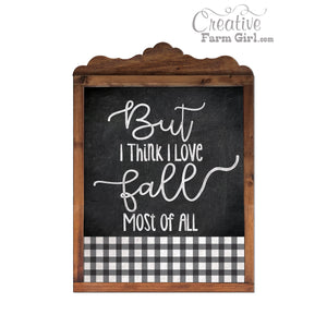 But I Think I Love Fall Most Of All Chalkboard Sign