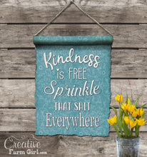 Kindness is free sprinkle that shit everywhere 