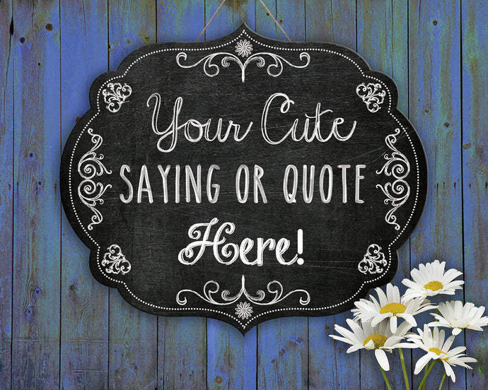 Chalkboard Sign With Your Quote, Poem or Saying